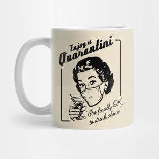 Enjoy a Quarantini (Drink alone!) Mug